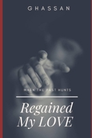 Regained My LOVE (When the past hunts): Roy's love life B08JF5M6F5 Book Cover