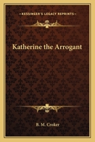 Katherine the Arrogant 1162741848 Book Cover