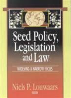 Seed Policy, Legislation and Law: Widening a Narrow Focus 1560220937 Book Cover