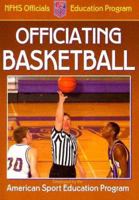Officiating Basketball (Officiating Sport Books) 0736047670 Book Cover
