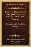 Essays on the Lives and Writings of Fletcher of Saltoun and the Poet Thomson 1014164303 Book Cover