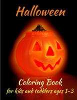 Halloween Coloring Book for kids and toddlers ages 1-3: Cute Spooky Scary Things Coloring Pages for Kids | Gift For Little Kids, A Collection of Fun ... Pages for Kids, Toddlers and Preschool B08KQR171T Book Cover