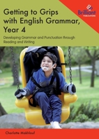 Getting to Grips with English Grammar, Year 4: Developing Grammar and Punctuation through Reading and Writing 1783172185 Book Cover