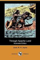 Through Apache Land 151519244X Book Cover