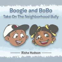 Boogie and BoBo Take On The Neighborhood Bully 1481745298 Book Cover