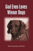 God Even Loves Wiener Dogs 1463735448 Book Cover