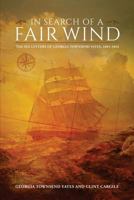 In Search of a Fair Wind: The Sea Letters of Georgia Townsend Yates,1891-1892 1545230501 Book Cover