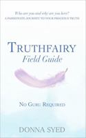Truthfairy Field Guide: No Guru Required 0996352325 Book Cover