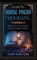 Guide to Norse Pagan Holidays B0CJH8W1T4 Book Cover