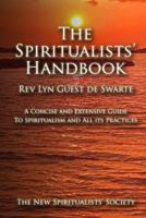 The Spiritualists' Handbook: A concise and extensive guide to Spiritualism and all its practices 1481233238 Book Cover