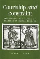 Courtship and Constraint: Rethinking the Making of Marriage in Tudor England B008XZYU32 Book Cover