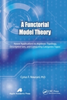 A Functorial Model Theory: Newer Applications to Algebraic Topology, Descriptive Sets, and Computing Categories Topos 1774633108 Book Cover