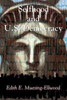 Selfhood and U.S. Democracy 1935514571 Book Cover