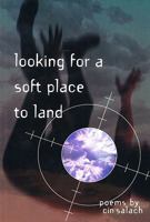 Looking for a Soft Place to Land 1882688112 Book Cover