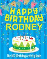 Happy Birthday Rodney - The Big Birthday Activity Book: Personalized Children's Activity Book 1720991243 Book Cover