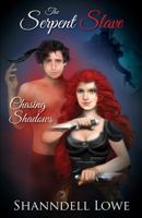The Serpent Slave: Chasing Shadows 1478771119 Book Cover