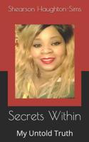 Secrets Within: My Untold Truth 1096241153 Book Cover