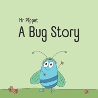 A Bug Story (Mr. Pippet's Stories) B0F638LB2R Book Cover