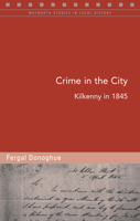 Crime in the City: Kilkenny in 1845 1846825814 Book Cover