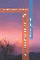 Life to the Power of IV: Your Life's Journey Subdivided (Real Life) B0FH6XK3H6 Book Cover
