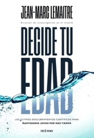 Decide tu edad / Decide Your Age: Los hallazgos científicos que desafían el envejecimiento (Para estar bien) (Spanish Edition) 6075841539 Book Cover