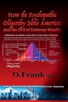 How the Psychopathic Oligarchy Stole America:: And the Evil of Extreme Wealth 097291126X Book Cover