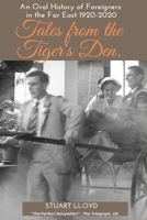 Tales from the Tiger's Den: An Oral History of Foreigners in the Far East 1920-2020 B08QDZQX17 Book Cover