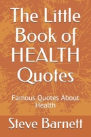 The Little Book of HEALTH Quotes: Famous Quotes About Health B086PRLW6P Book Cover