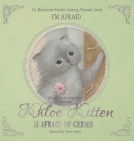KHLOE KITTEN IS AFRAID OF GERMS (Obsessive-Compulsive Disorder): I'm Afraid 1803813997 Book Cover