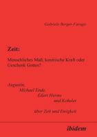 Zeit: Menschliches Maß, Kosmische Kraft oder Geschenk Gottes?: Augustin, Michael Ende, Eilert Herms und Kohelet über Zeit und Ewigkeit (German Edition) 3898211886 Book Cover