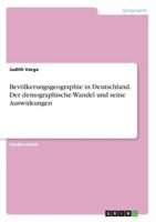 Bev�lkerungsgeographie in Deutschland. Der demographische Wandel und seine Auswirkungen 3638769194 Book Cover