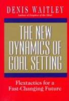 The New Dynamics of Goal Setting: Flextactics for a Fast-changing Future 0688155545 Book Cover