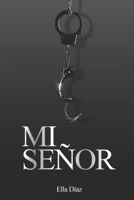 Mí señor (Lazos de dominio) (Spanish Edition) B0DRJPQX3X Book Cover