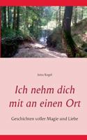 Ich nehm dich mit an einen Ort: Geschichten voller Magie und Liebe 3744856127 Book Cover