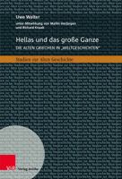 Hellas Und Das Grosse Ganze: Die Alten Griechen in Weltgeschichten Zwischen Geschichtswissenschaft, Buchverlagen Und Historischer Bildung 3949189726 Book Cover