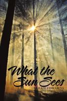 What the Sun Sees 1483490807 Book Cover