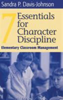 Seven Essentials for Character Discipline: Elementary Classroom Management 0761976434 Book Cover