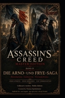Assassin`s Creed Master Edition Band IV – Die Arno- und Frye-Saga (German Edition) B0HF4X8TTL Book Cover