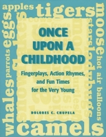 Once Upon a Childhood: Fingerplays, Actions Rhymes, and Fun Times for the Very Young 0810834855 Book Cover