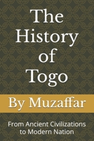 The History of Togo: From Ancient Civilizations to Modern Nation B0FWZ9ZNLC Book Cover