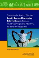 Strategies for Scaling Effective Family-Focused Preventive Interventions to Promote Children's Cognitive, Affective, and Behavioral Health: Workshop Summary 0309305446 Book Cover