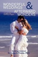Wonderful Weddings & Afterward Wonders: Insight for Getting It Right 1477261230 Book Cover