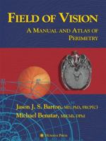 Field of Vision: A Manual and Atlas of Perimetry 1617374040 Book Cover
