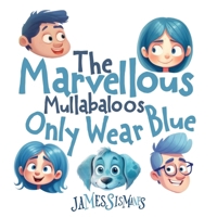 The Marvellous Mullabaloos Only Wear Blue 0648236226 Book Cover