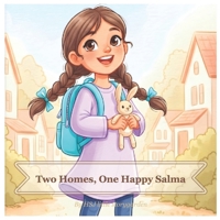 Two Homes - One Happy Salma: A gentle story about a girl with divorced parents and two loving muslim homes B0GNK7T78T Book Cover