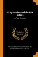 King Ponthus and the Fair Sidone: A Prose Romance 0342767461 Book Cover
