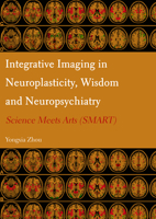 Integrative Imaging in Neuroplasticity, Wisdom and Neuropsychiatry: Science Meets Arts (SMART) 1804411035 Book Cover