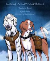 Doodlebug and Laser; Ghost Hunters : Trenton's Ghost 1493590758 Book Cover