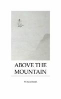 Above the Mountain: Poems by W. David Smith 0989375315 Book Cover