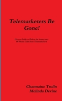 Telemarketers Be Gone 1312230339 Book Cover